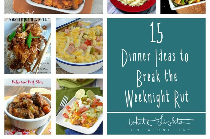 Wednesday Dinner Ideas
 15 Dinner Ideas to Break the Weeknight Rut