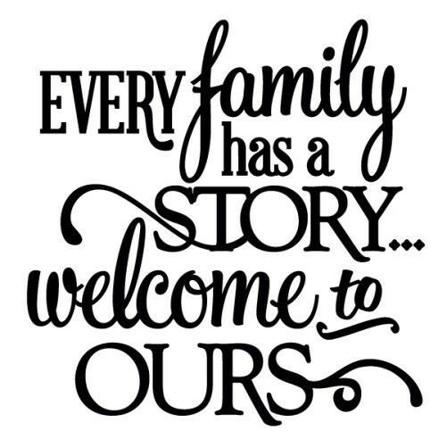 Welcome To The Family Quote
 EVERY FAMILY HAS A STORY Wall Art Decal Quote Words