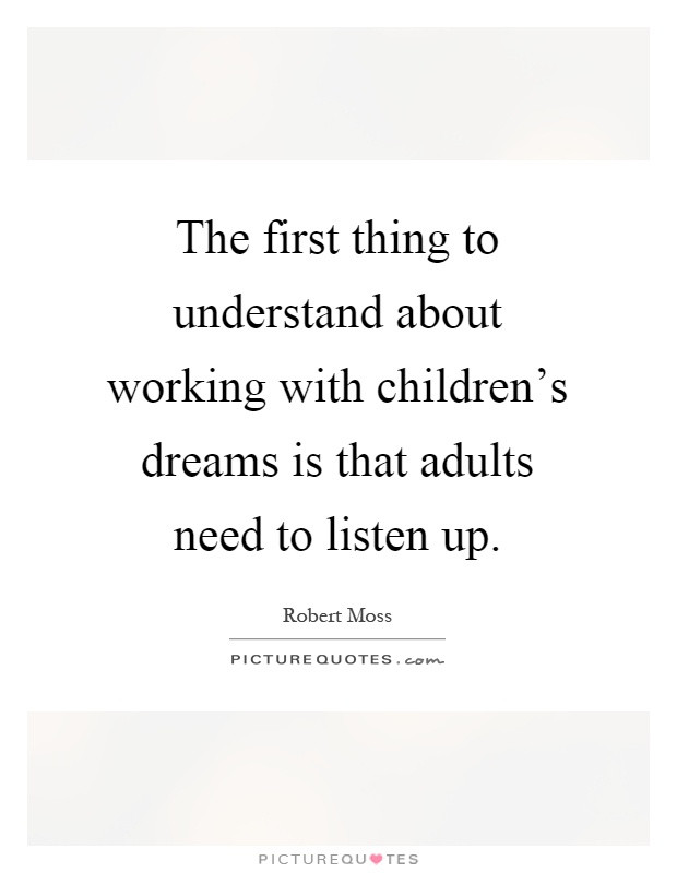 Working With Children Quotes
 The first thing to understand about working with children