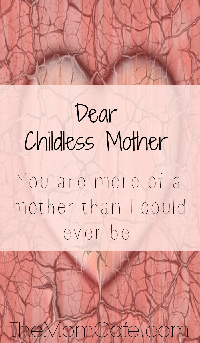 Childless Mothers Day Quotes
 Dear Childless Mother