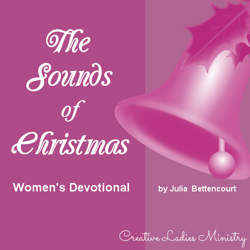 Christmas Devotional Ideas
 The Sounds of Christmas Devotional by Julia Bettencourt
