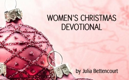 Christmas Devotional Ideas
 An Ornament for Christ Devotional by Julia Bettencourt