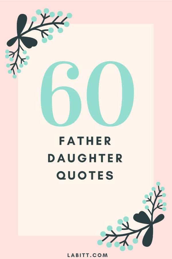 Fathers Day Quotes From Daughters
 60 Famous Quotes About Father Daughter Relationship with