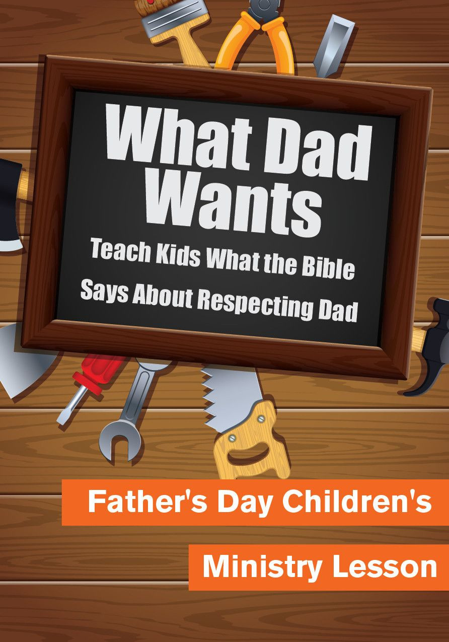 Fathers Day Sermon Ideas
 Father s Day Children s Church Lesson What Dad Wants