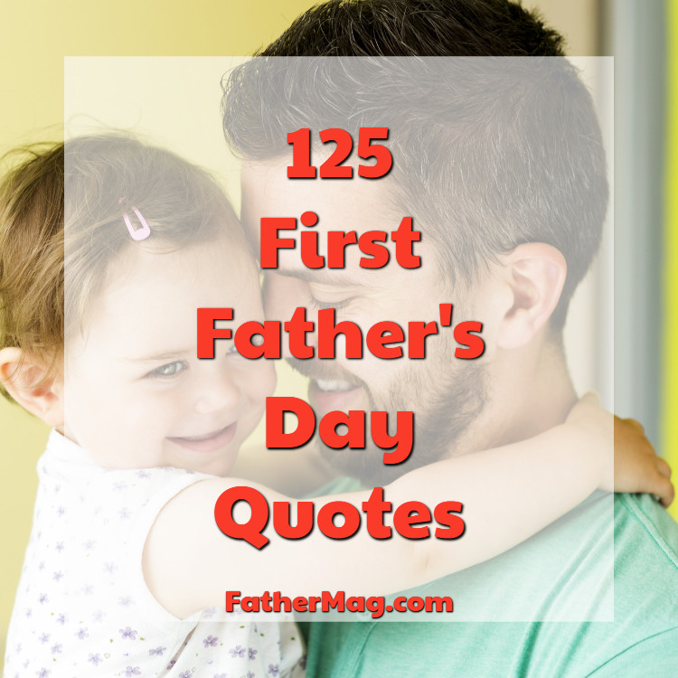 First Fathers Day Quotes
 125 First Father s Day Quotes with Beautiful