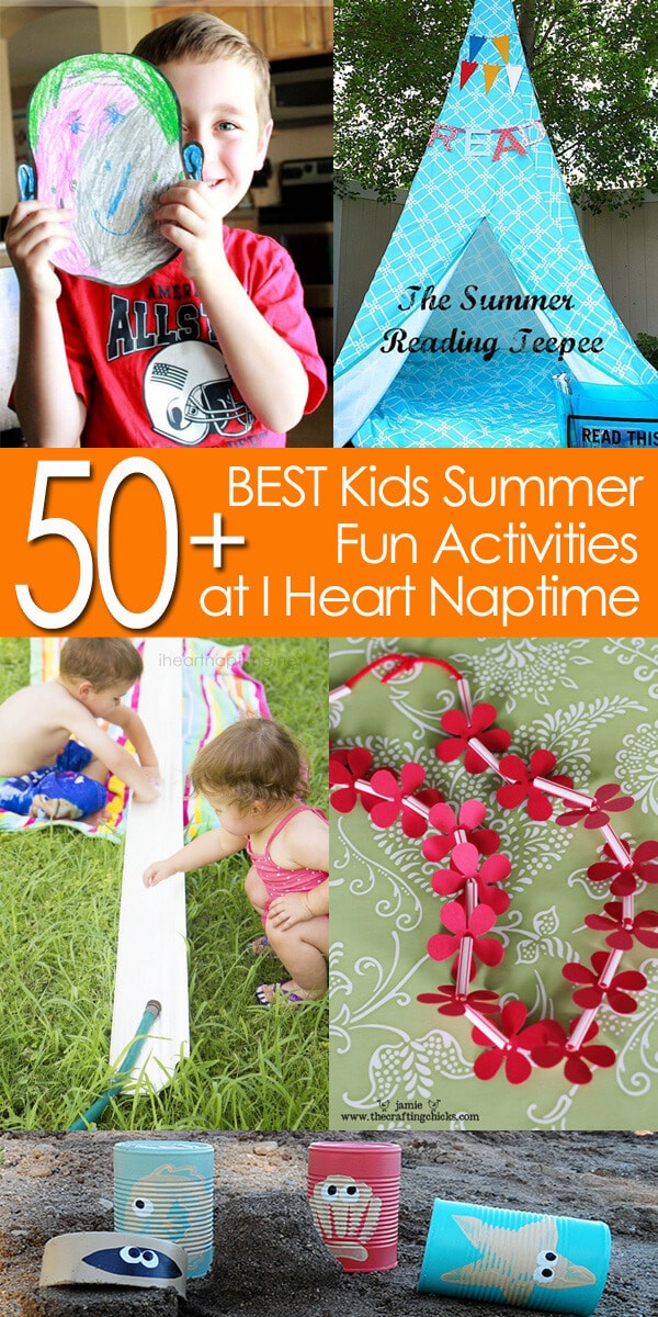 Fun Summer Activities For Kids
 50 of the BEST Kids Summer Fun Activities I Heart Nap Time