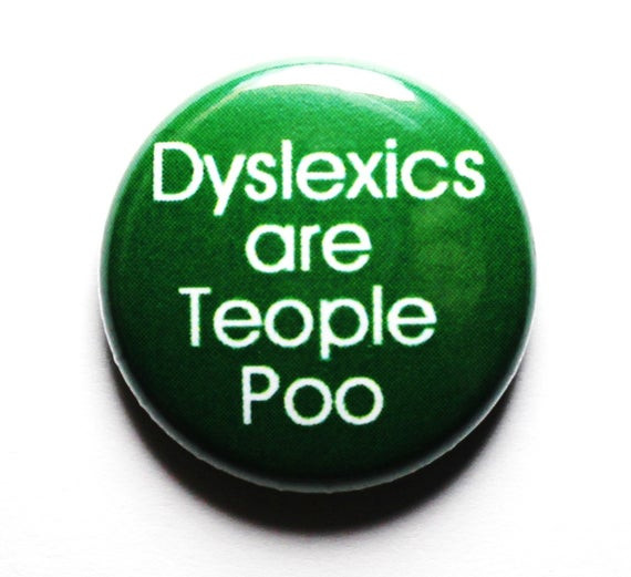 Funny Pins
 Funny Green Button Dyslexia PIN or MAGNET