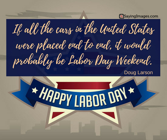 Labor Day Inspiring Quotes
 20 Happy Labor Day Quotes and Messages