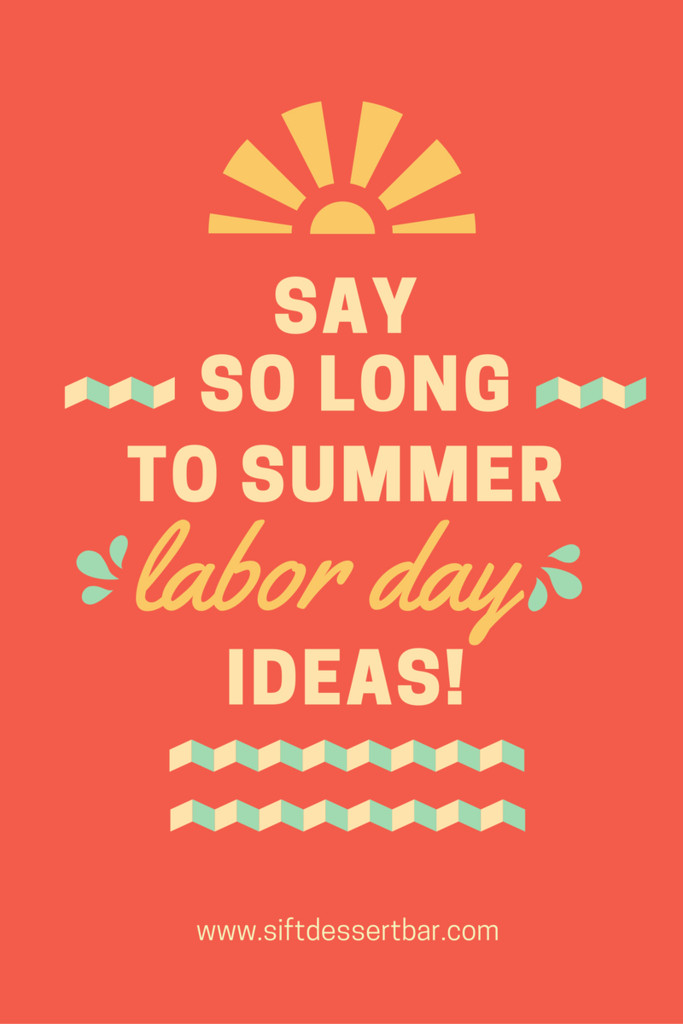 Labor Day Weekend Ideas
 So Long Summer Labor Day Weekend Ideas