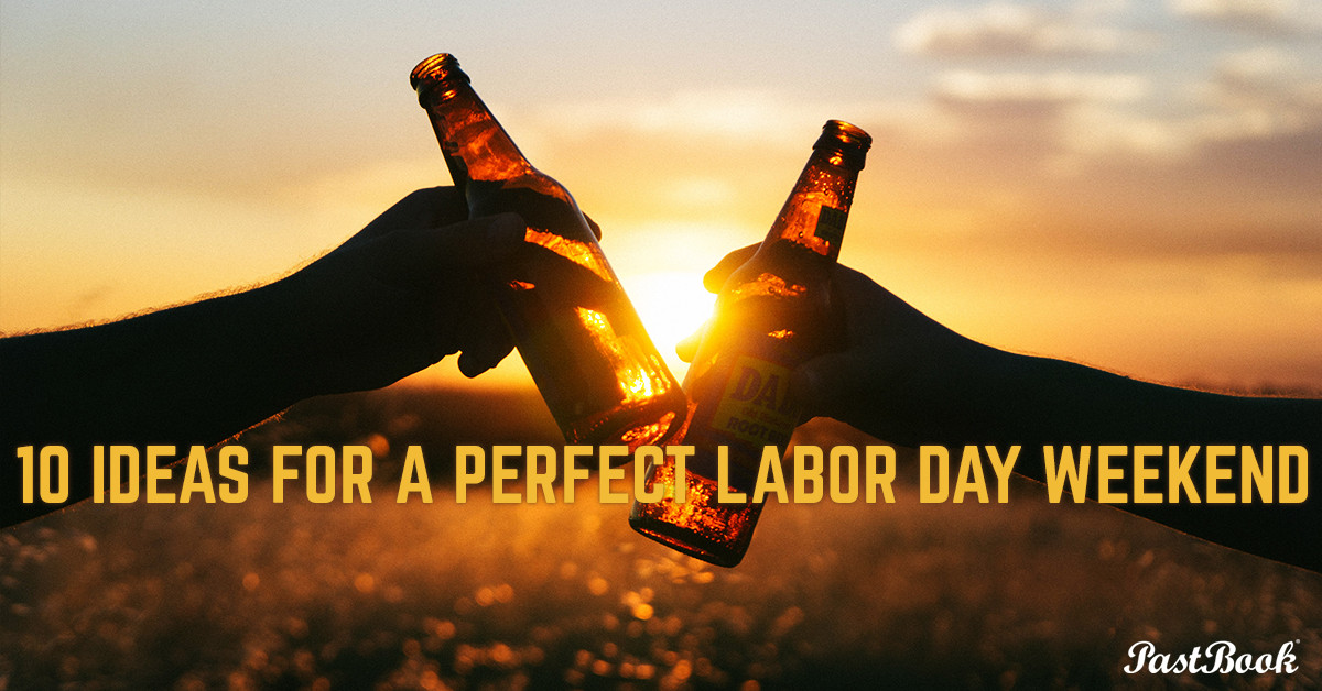 Labor Day Weekend Ideas
 FB banner 10 ideas for a perfect Labor Day weekend PastBook