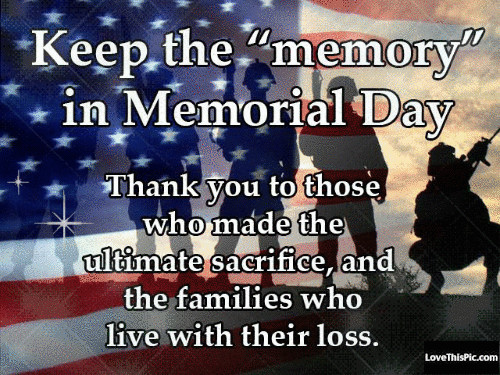 Memorial Day 2020 Quote
 Keep The Memory In Memorial Day s and