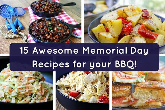 Memorial Day Grilling Ideas
 15 Awesome Memorial Day Recipes for your BBQ Dinner