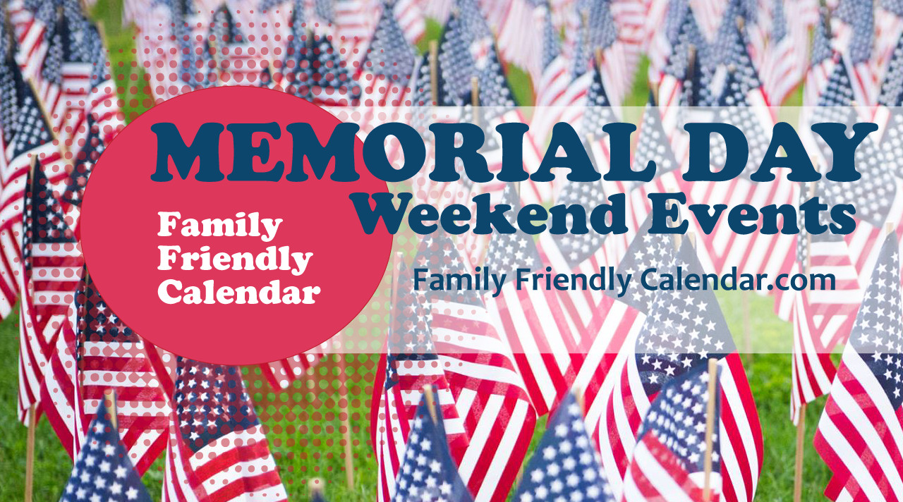 Memorial Day Weekend Activities
 Memorial Day Weekend Events Phoenix Family Friendly Calendar