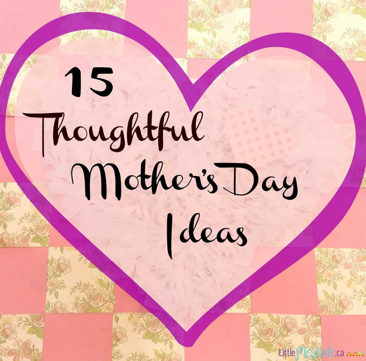 Mother's Day Letter Ideas
 15 Thoughtful Mother s Day Ideas Little Miss Kate