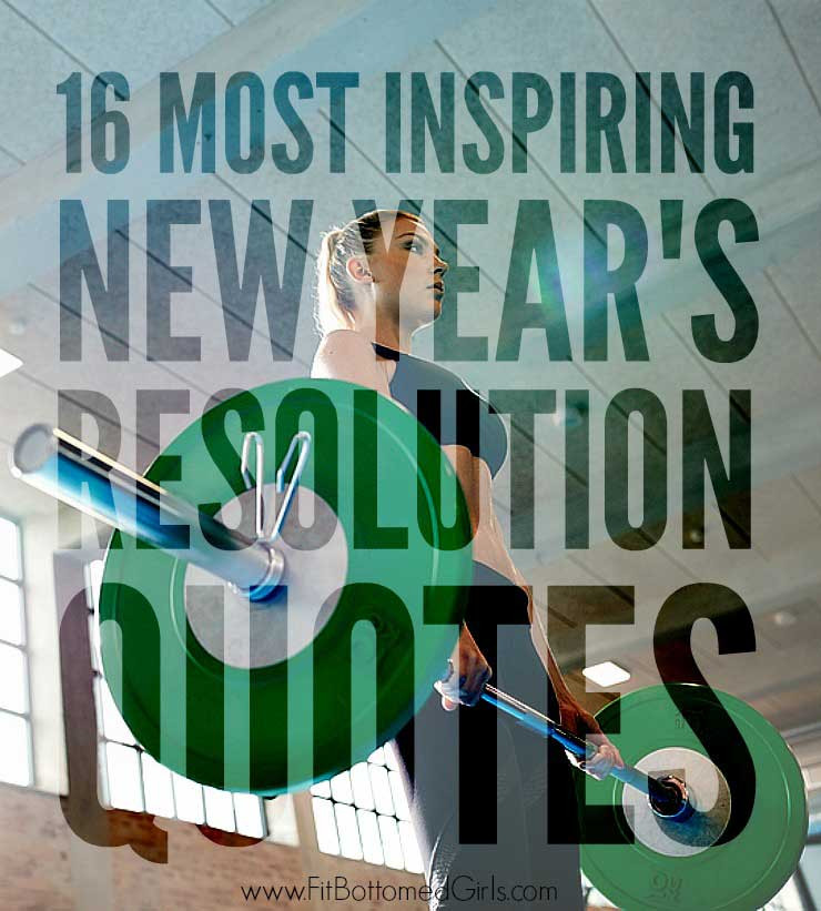New Year Fitness Quotes
 16 Most Inspiring New Year s Resolution Quotes Fit