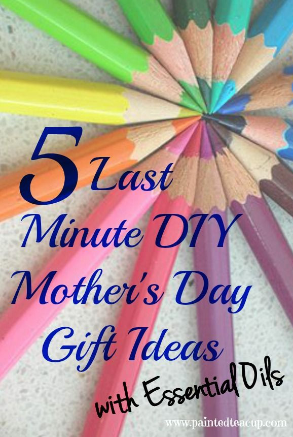 Quick Mothers Day Gifts
 5 Last Minute DIY Mother s Day Gift Ideas