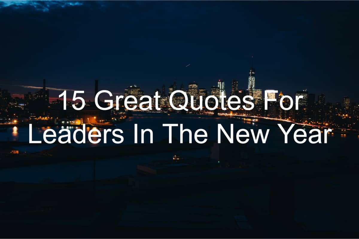 Quotes For New Year
 15 Great Quotes For Leaders In The New Year Joseph Lalonde