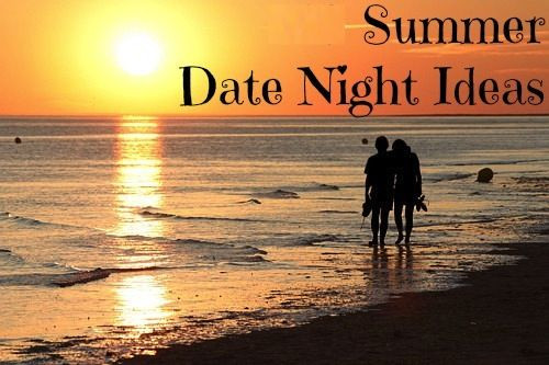 Summer Date Ideas
 8 Summer Date Night Ideas you ll love these fun ideas