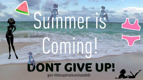 Summer Is Coming Quotes
 Summer is here don t give up