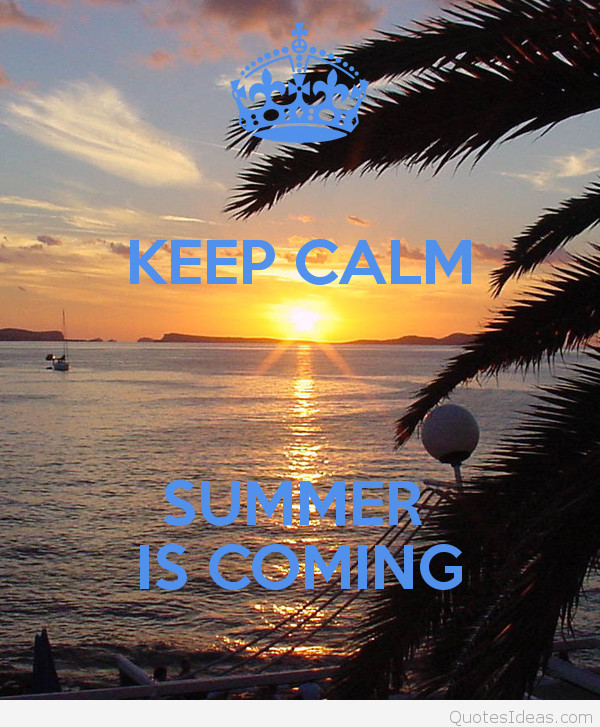 Summer Is Coming Quotes
 Keep calm summer is ing quote with picture