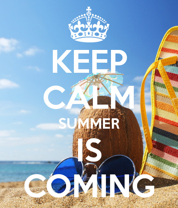 Summer Is Coming Quotes
 Keep Calm Summer Is ing s and