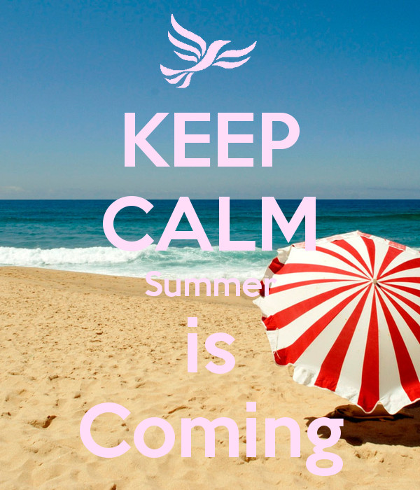 Summer Is Coming Quotes
 Keep Calm Summer Is ing s and