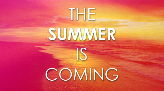 Summer Is Coming Quotes
 The Summer Is ing s and for
