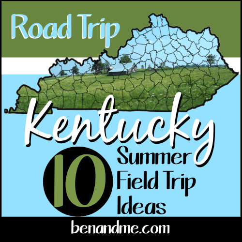 Summer Road Trip Ideas
 Road Trip Kentucky 10 Summer Field Trip Ideas Ben and Me