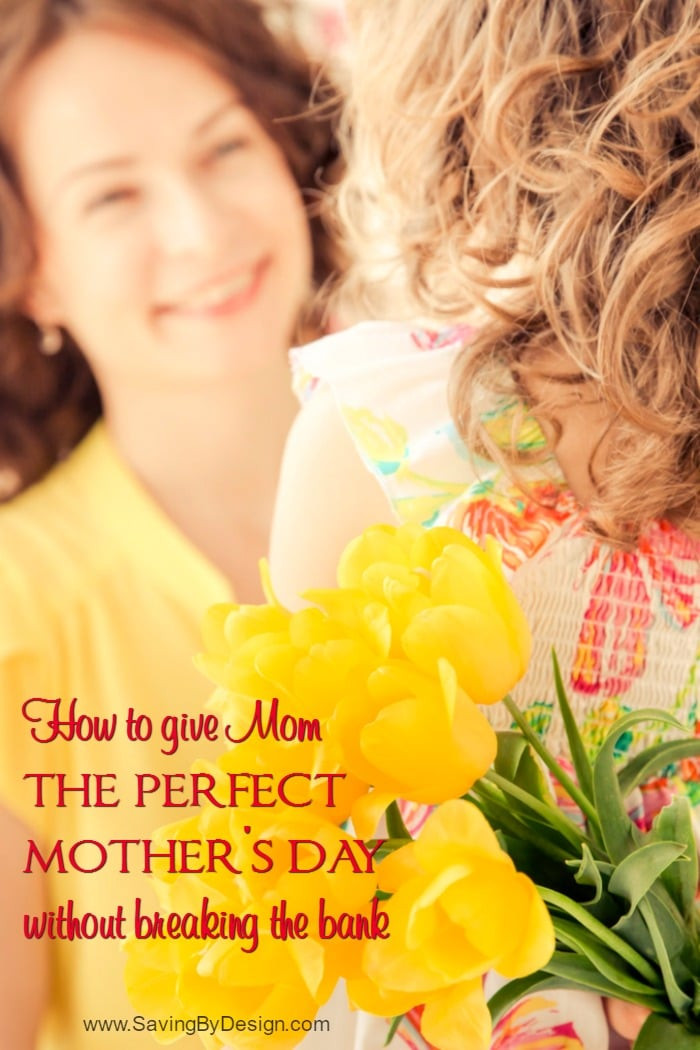 The Perfect Mother's Day Gift
 How to Give Mom the Perfect Mother s Day Without Breaking