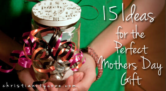 The Perfect Mother's Day Gift
 15 Ideas for the Perfect Mother s Day Gift Christianity