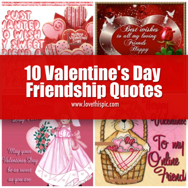 Valentines Day Quotes For Friends
 10 Valentine s Day Friendship Quotes