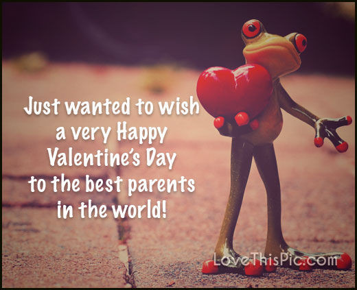Valentines Day Quotes For Parents
 Happy Valentines Day To The Best Parents In The World