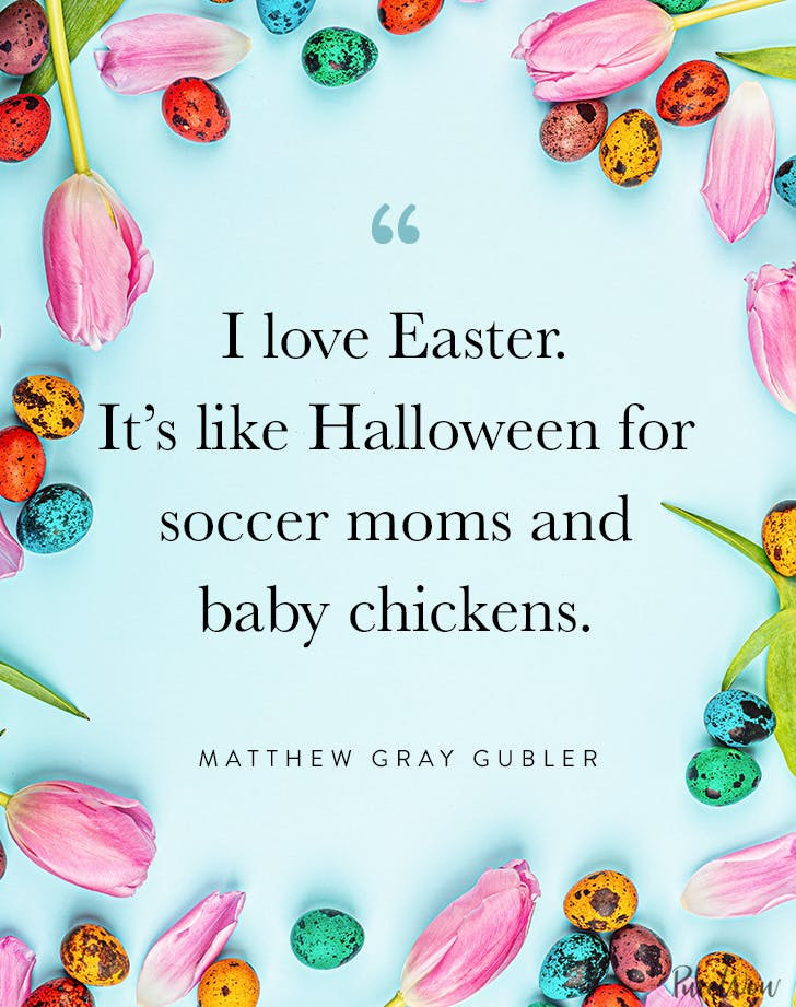 Best Easter Quotes
 35 Best Easter Quotes to Celebrate the Holiday PureWow