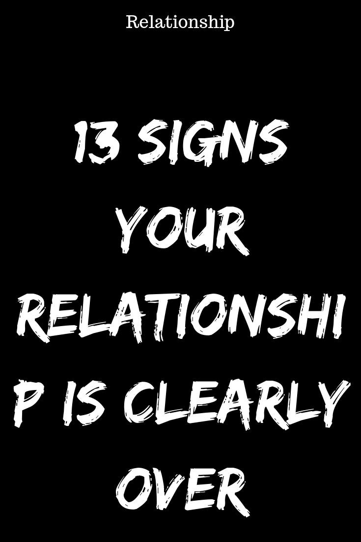 End A Relationship Quotes
 13 Signs Your Relationship Is Clearly Over – IdealCatalogs