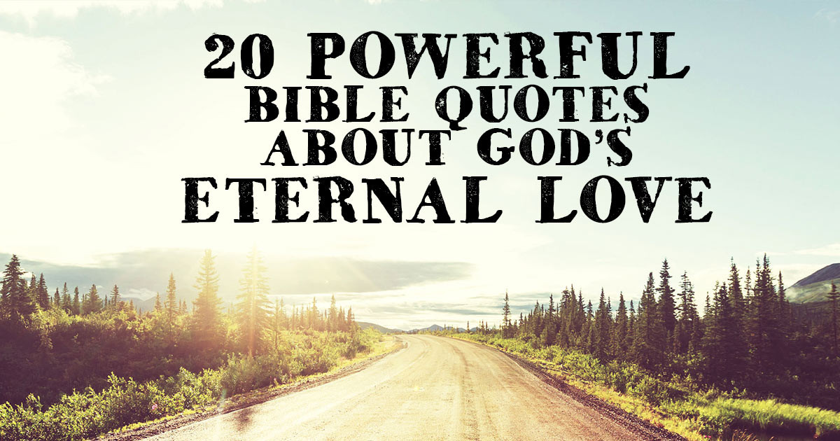God Quotes On Love
 20 Powerful Bible Quotes about God s Eternal Love