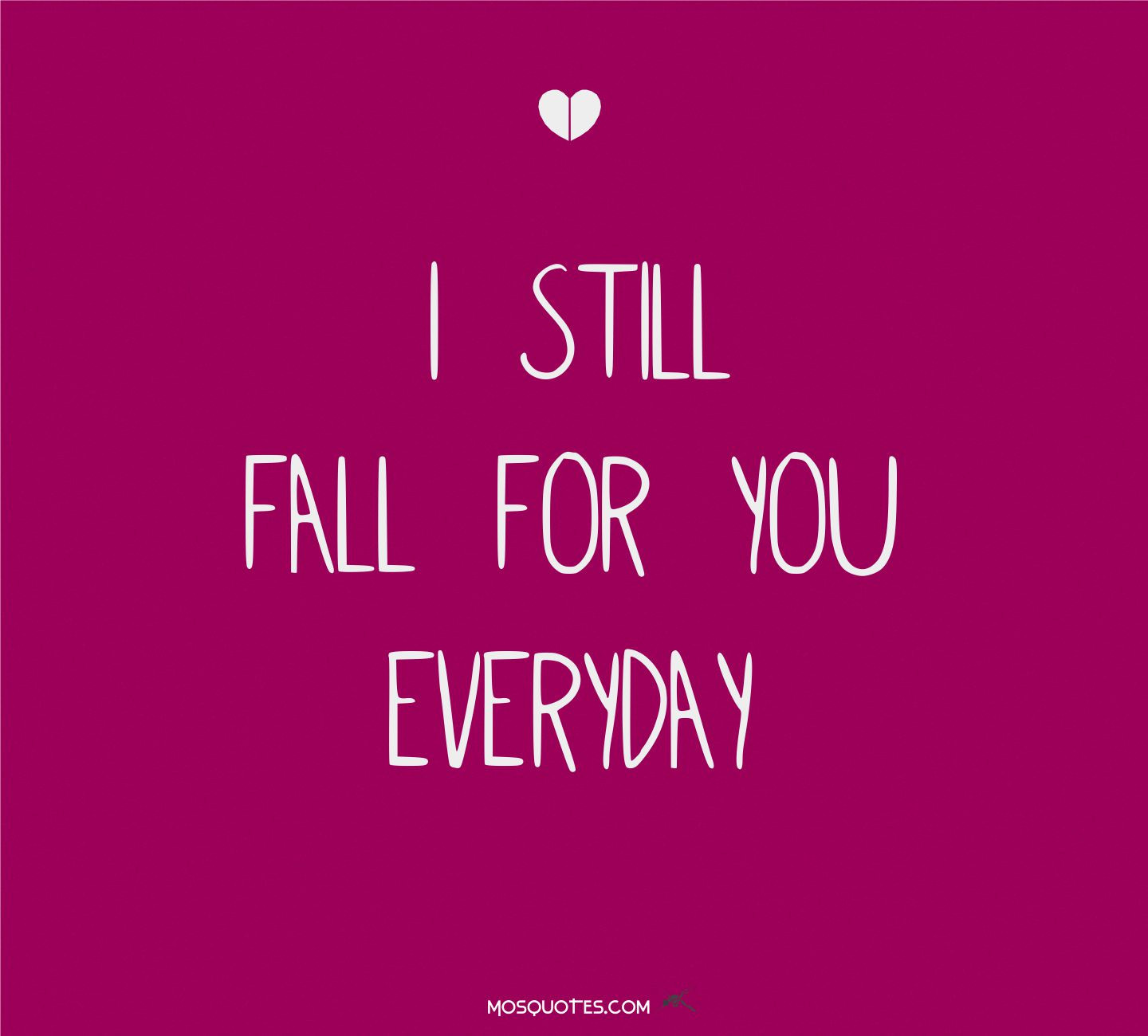 I Love You More Everyday Quotes
 Everyday I Fall More In Love With You Quotes QuotesGram