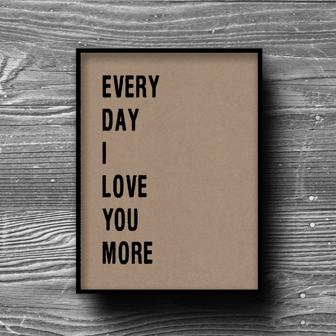 I Love You More Everyday Quotes
 8x10 everyday I love you more typographic art by Printpressfmt