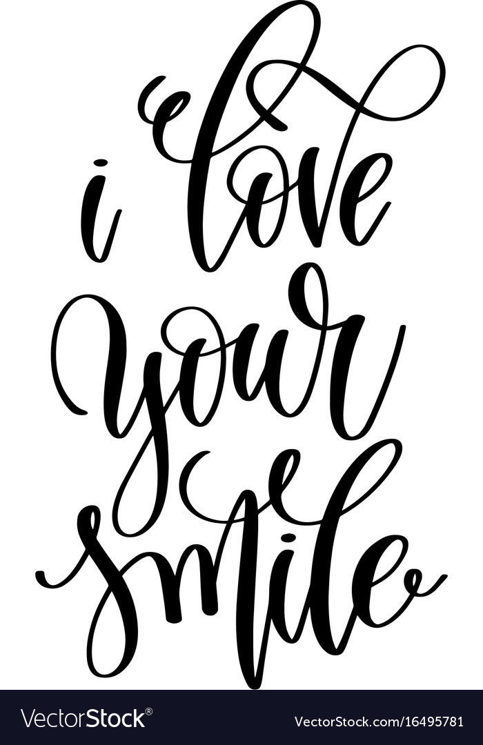 I Love Your Smile Quotes
 I love your smile hand lettering romantic quote Vector Image