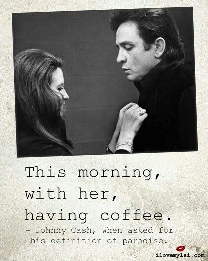 Johnny Cash Love Quotes
 Pin by Loco Moco on Relationships