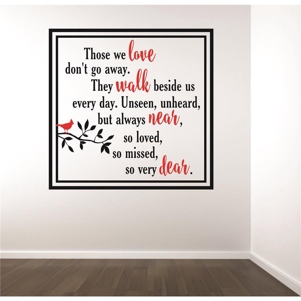 Love Everyday Quotes
 Custom Wall Decal Those we love don t go away They walk
