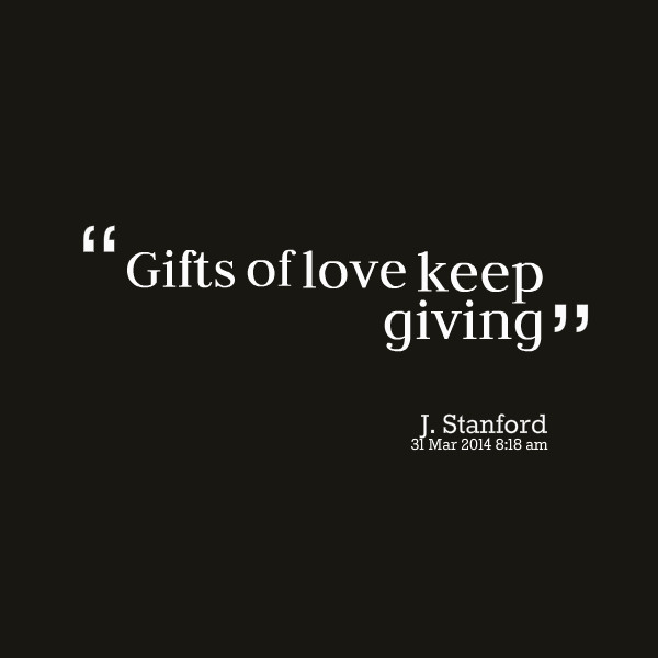 Love Gift Quotes
 Quotes About Giving Gift QuotesGram