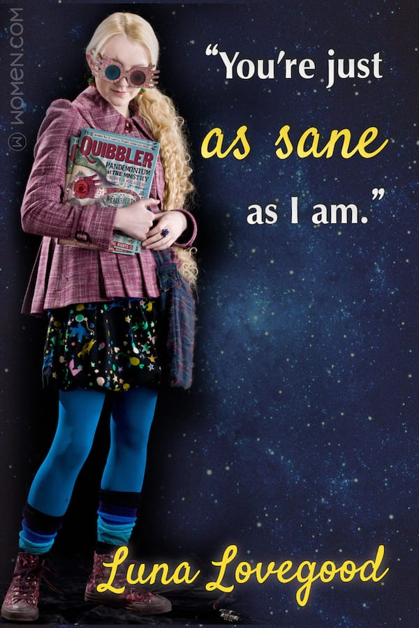 Luna Lovegood Quote
 10 Luna Lovegood Quotes That’ll Prove You’re Just As Sane