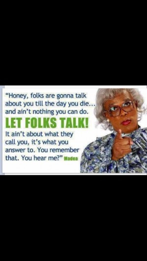 Madea Quotes On Relationships
 Madea Quotes Friendship QuotesGram