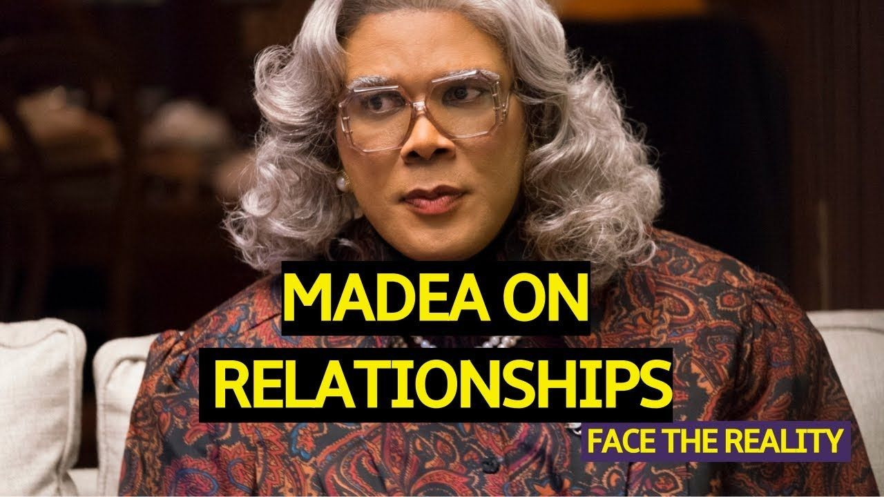 Madea Quotes On Relationships
 Madea on Relationships
