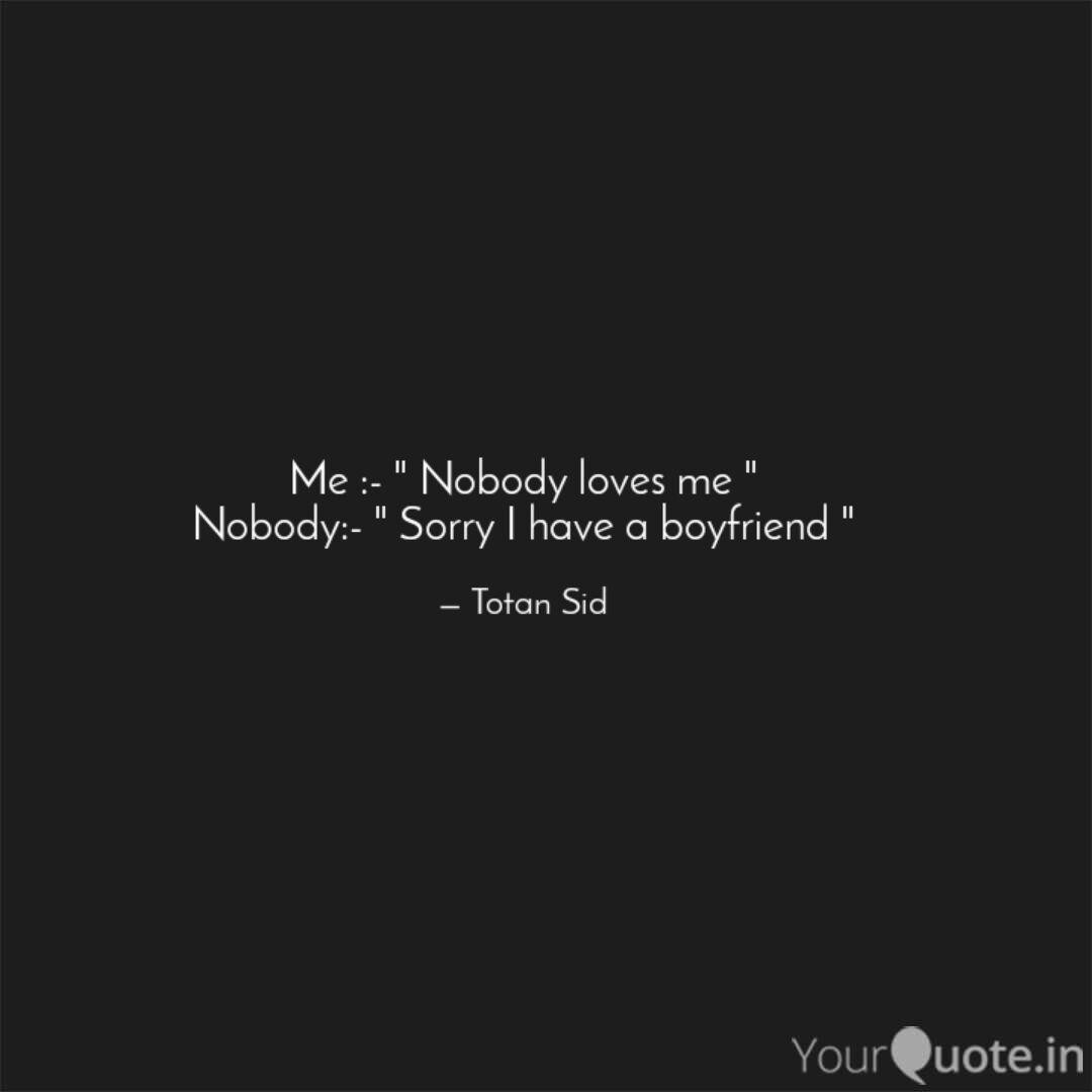 Nobody Loves Me Quotes
 Nobody Loves Me Quote Nobody Loves Me Quotes Quotesgram