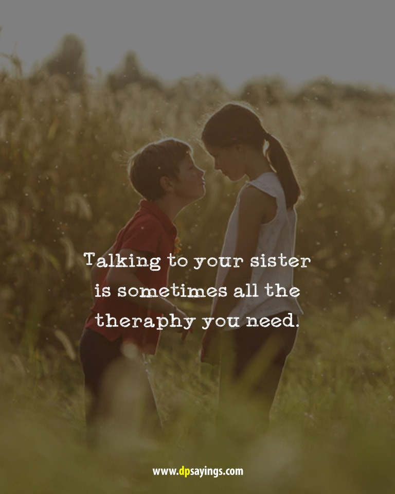 Quotes About Sibling Love
 60 I Love My Cute Sister Quotes and Sayings DP Sayings