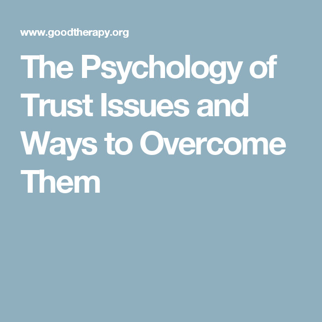 Quotes About Trust Issues In A Relationship
 The Psychology of Trust Issues and Ways to Over e Them