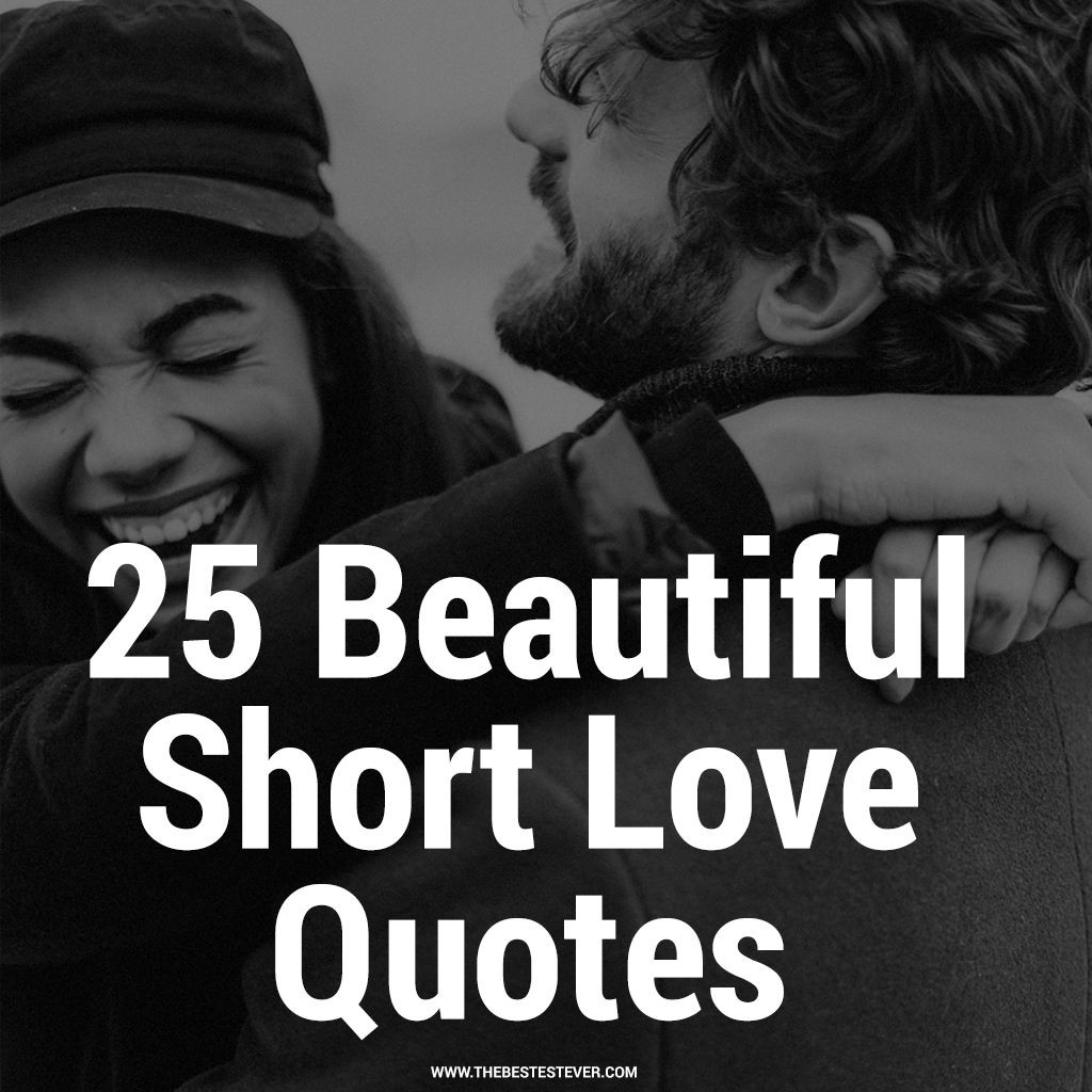 Short Love Quote
 20 Romantic Yet Short Love Quotes & Sayings