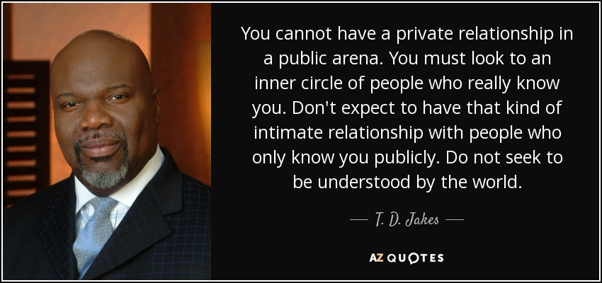 T.D Jakes Quotes On Relationships
 T D Jakes quote You cannot have a private relationship