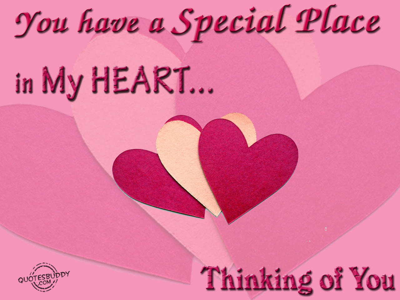 Thinking Of You Love Quotes
 You Have A Special Place In My Heart Thinking You